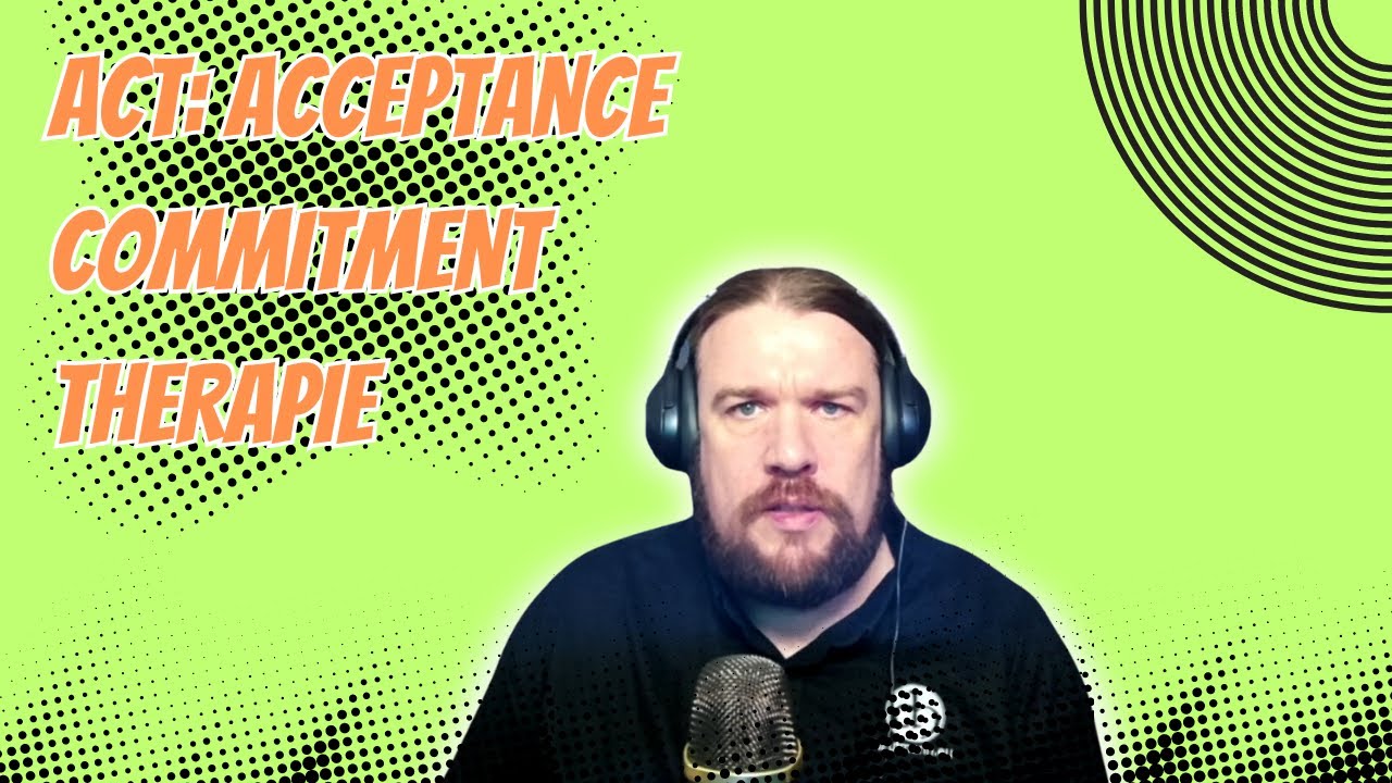 ACT: Acceptance Commitment Therapie - Was ist das?