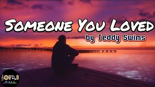 Someone You Loved (Lewis Capaldi) - Teddy Swims Cover | Lyrics Video chords