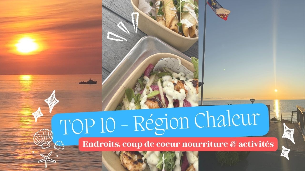 10 choses à faire dans la région Chaleur!!!! 🦞