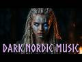 Dark Nordic Music ⚔️ Viking Melodies &amp; Shamanic Ritual Rhythms