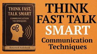 Think Fast, Talk Smart Communication Techniques ( Audiobook )