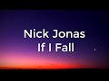 🎶 Nick Jonas - If I Fall (Lyrics)