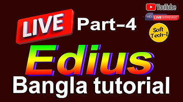 Edius tutorial for beginners live stream (PART-4) ,edius tutorial Bangla ||SoftTech-I!