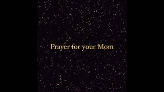 Prayer for your Mom (Pray Often)