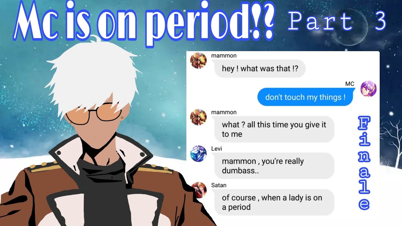 Obey me texts: Mc is on period!? || Part 3 Finale