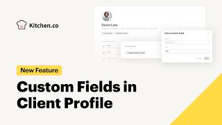 🚀 New in Kitchen.co: Custom Fields for Clients