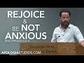 Rejoice and Be Not Anxious