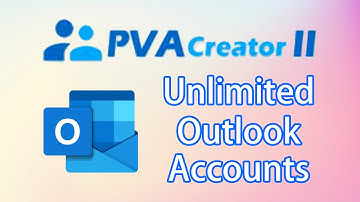 PVACreator Ⅱ (Outlook) Newest Tutorial - Auto Create Unlimited Outlook/Microsoft/Hotmail Accounts