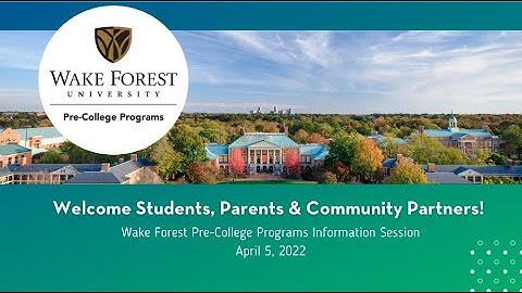 Wake Forest University Pre-College Programs Information Session April 5, 2022