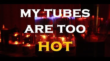 5E3 Update. My Tubes are Way Too Hot! Why?