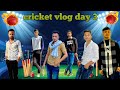 3 VLOG CRICKET KA END DHAKO ENJOY KARO