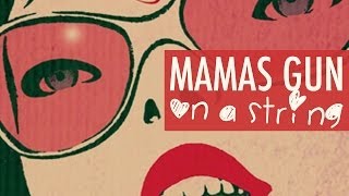 Watch Mamas Gun On A String video