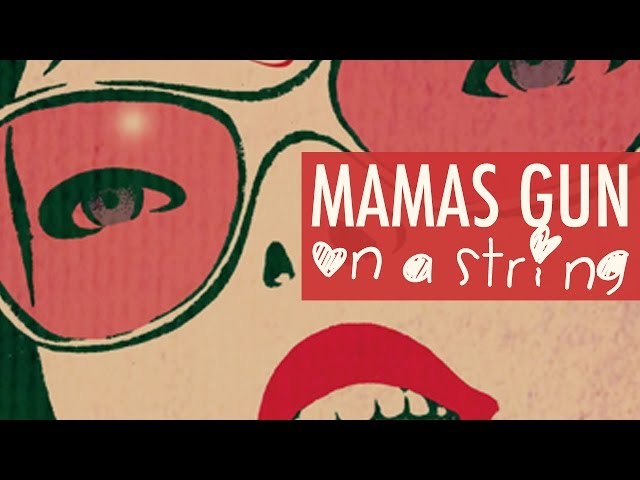 MAMAS GUN - On A String