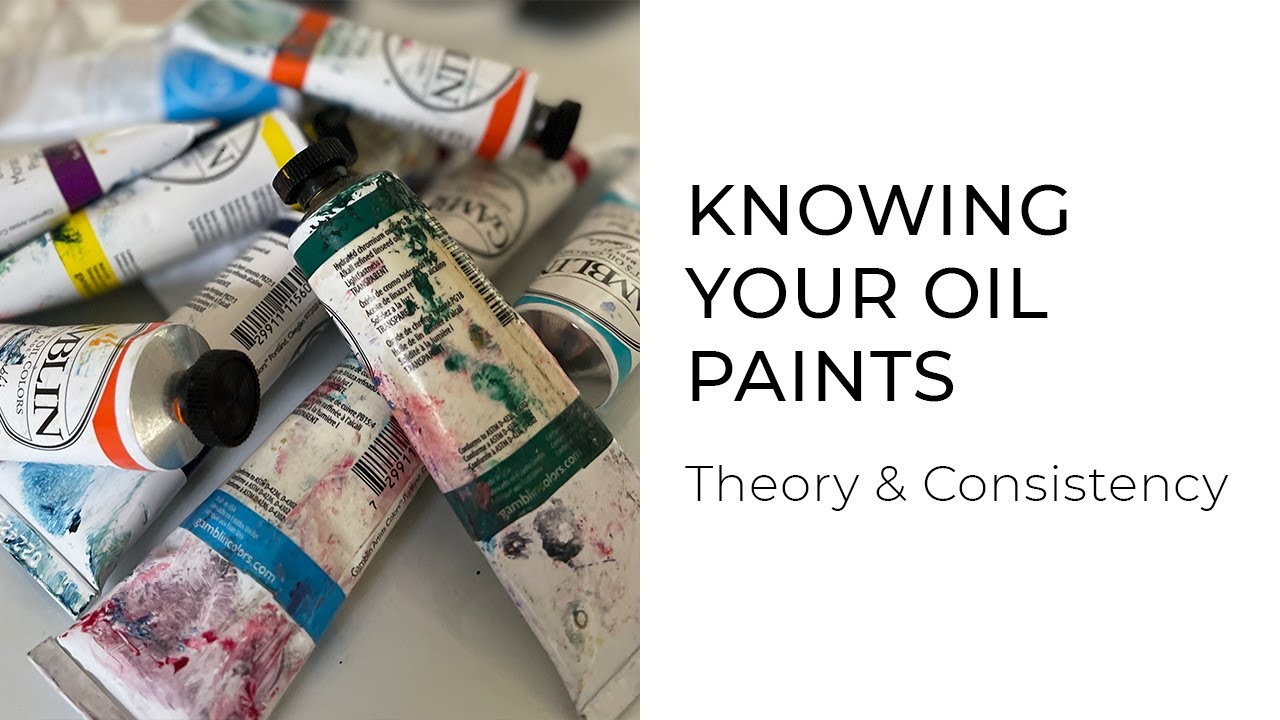 Knowing Your Oil Paints: Color Theory and Consistency 