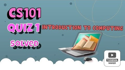 Cs101|Introduction to computing|Quiz 1 2022| Part 1 Important MCQs