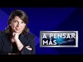 A Pensar Más con Rosa María Palacios 06-10-2020