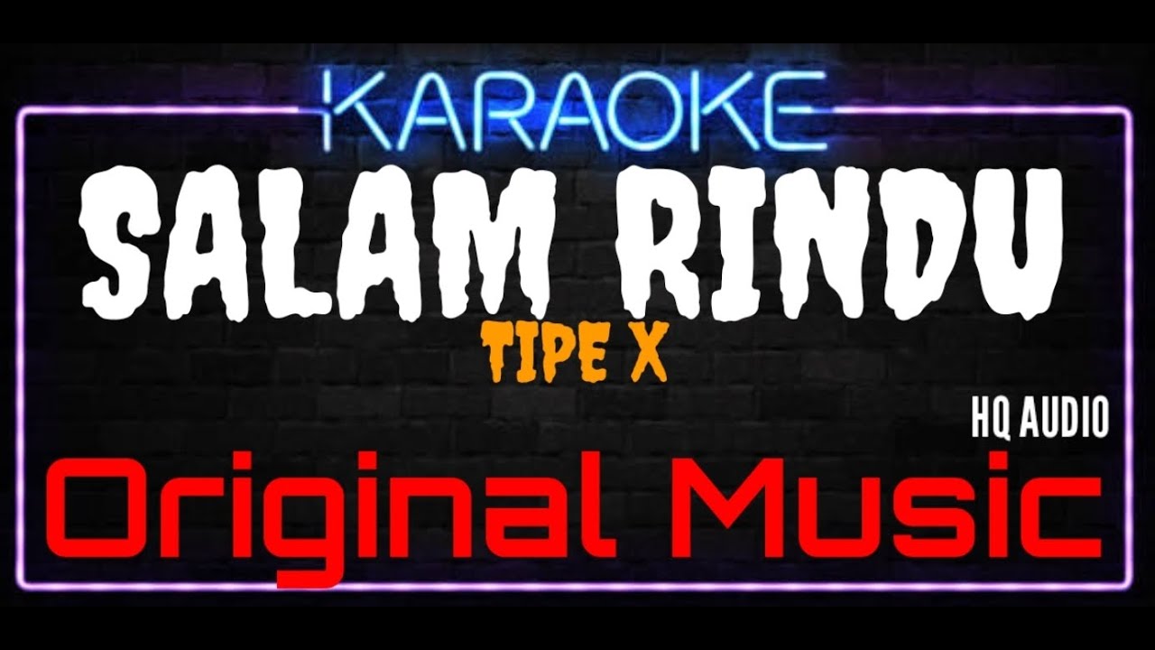 Karaoke Salam Rindu ( Original Music ) HQ Audio - Tipe X - YouTube