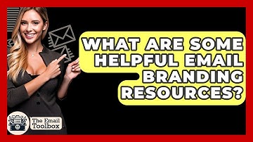 What Are Some Helpful Email Branding Resources? - TheEmailToolbox.com