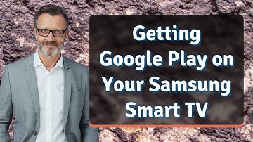 Getting Google Play on Your Samsung Smart TV
