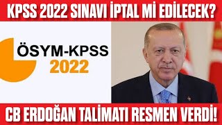 KPSS 2022 Sınavı İptal Mi Edilecek? Erdoğan Talimatı Verdi! #sondakika Flaş açıklama!
