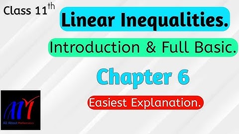 Chapter 6 (Basics) Linear Inequalities Class 11 Maths NCERT | Linear Inequalities Class 11 |