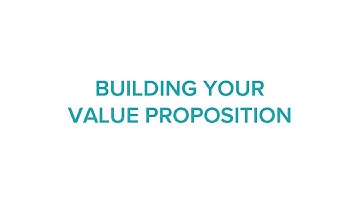 Video 1: Building Your Value Proposition