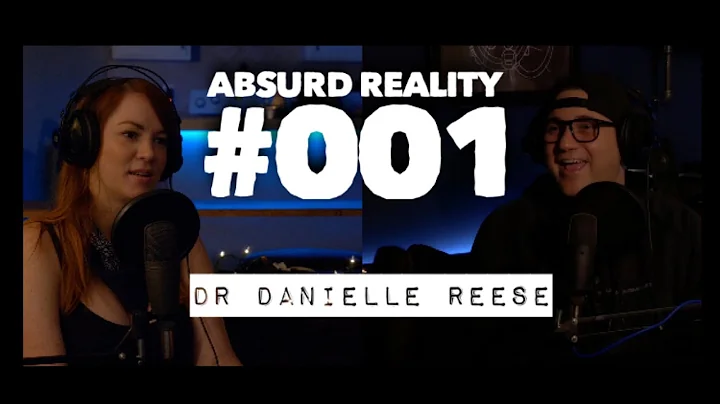 ABSURD REALITY #1- Dr. Danielle Reese