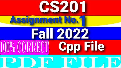 CS201 Introduction To Computing Assignment No.1 2022| With solution File| Cpp File available|
