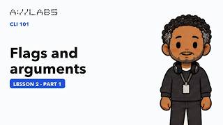 Flags and arguments, Part 1 | CLI 101 Update