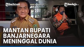 MANTAN BUPATI BANJARNEGARA BUDHI SARWONO MENINGGAL DUNIA