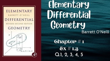 Exercise 1.3 |Q.1, 2, 3, 4, 5 | Solution of Elementary Differential Geometry by Berret O