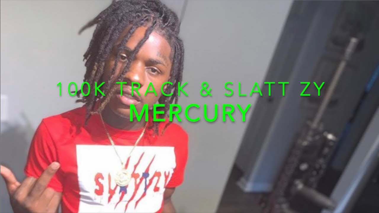 100k Track Rapper 100K Track & Slatt Zy - Mercury Lyrics - YouTube
