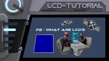 LCD-tutotrial - empyrion galactic survival - p2 - what are LCDs?