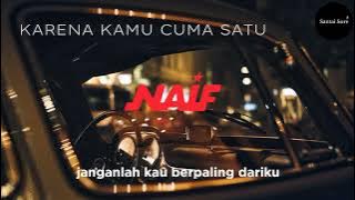 NAIF - Karena Kamu Cuma Satu (Lirik)