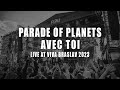 Parade Of Planets Avec Toi Live At Viva Braslav 2023
