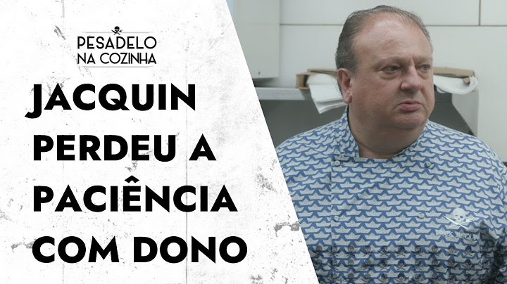 Jacquin expulsa dono da própria restaurante durante gravação de Pesadelo na Cozinha