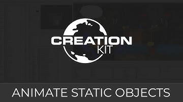 Creation Kit (Animate Static Objects)