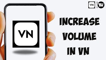 How to increase Volume in VN Video Editor