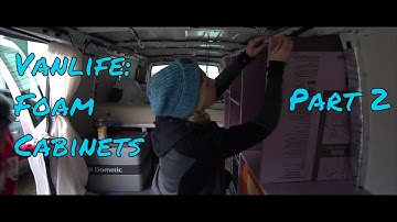 Vanlife: Building Foam Cabinets Part 2