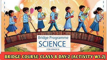 Class 8 Science Bridge Course 2025 | Week 1 Full Explanation | Activity W1.2 | class 8 BRIDGE COURSE