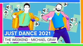 THE WEEKEND - MICHAEL GRAY | JUST DANCE 2021 [OFFICIEL]