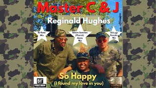 Master C &amp; J  feat. Reginald Hughes - So Happy (I found my love in you)