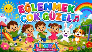 🎵 Eğlenmek Çok Güzel | Eğlenceli Çocuk Şarkısı | Lilora