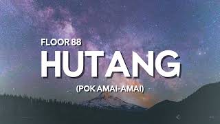 Floor 88 - Hutang (Pok Amai-Amai) (Video Lirik)