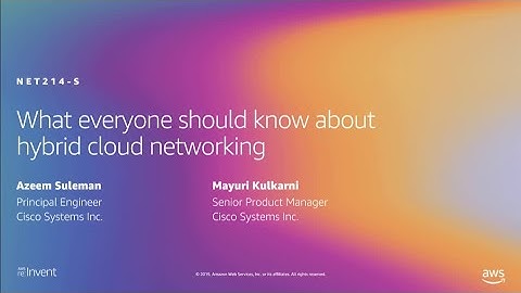 AWS re:Invent 2019: What everyone should know about hybrid cloud networking (NET214-S)