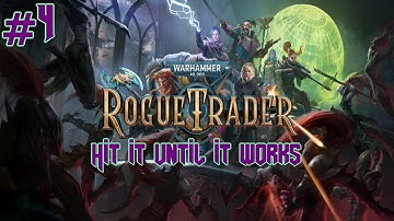 Rogue Trader - Part 4 (Blind Playthrough, Daring Difficulty)