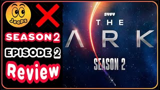 The Ark - Season 2 Episode 2 - Review