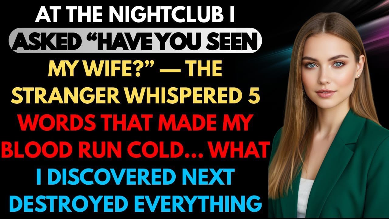 At the nightclub l asked 