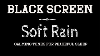 Whispering Rain Night | Calming Tones for Peaceful Sleep | Black Screen