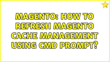 Magento: How to refresh Magento Cache Management using CMD Prompt? (5 Solutions!!)